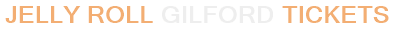 Jelly Roll Gilford Tickets